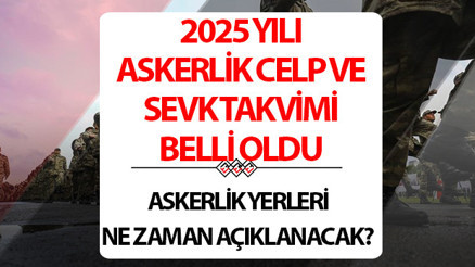ASKERLİK YERLERİ NE ZAMAN AÇIKLANACAK 2025 | Yedek subay, yedek astsubay ve erlerin askerlik yerleri belli oldu mu MSB 2025 yılı celp ve sevk takvimi açıklandı (e-Devlet sorgulama ekranı)
