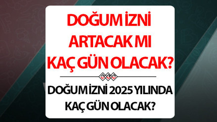 DOĞUM İZNİ ARTACAK MI 2025 annelik izni kaç gün olacak Cumhurbaşkanı Yardımcısından önemli açıklama