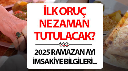 ORUÇ NE ZAMAN, AYIN KAÇINDA BAŞLIYOR (Bayram ne zaman) İlk sahur ne zaman 2025 Ramazan oruç sahur ve iftar saatleri imsakiye bilgileri