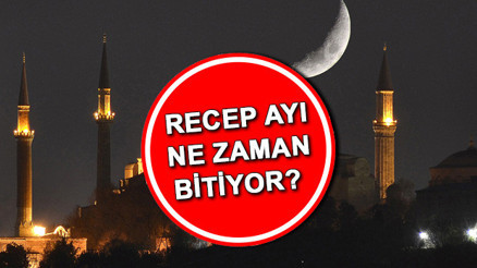 Recep ayı ne zaman bitiyor 2026 İşte, 2026 Recep ayı bitiş tarihi Recep ayı ne zaman bitiyor 2026 İşte, 2026 Recep ayı bitiş tarihi