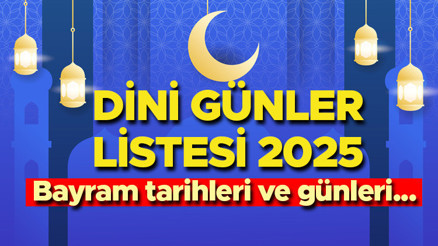 DİNİ GÜNLER TAKVİMİ 2025 (DİYANET LİSTESİ) || Ramazan Bayramı ve Kurban Bayramı tatili ne zaman En yakın kandil hangi tarihte, ayın kaçında