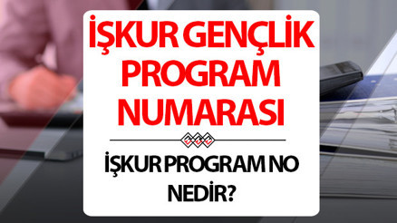 İŞKUR program numarası ve gençlik program numarası nedir, önemi nedir