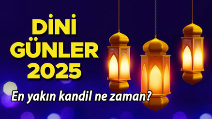 DİNİ GÜNLER 2025 (EN YAKIN KANDİL GECESİ TARİHİ 2025) || Önümüzdeki kandil ne zaman, ayın kaçında, hangi gün İşte Ramazan Bayramı ve Kurban Bayramı tarihleri...