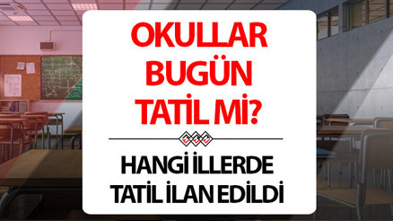 Bugün okullar tatil mi, hangi illerde tatil Gözler Valilik açıklamasında 17 Şubat Pazartesi İstanbulda okullar tatil oldu mu