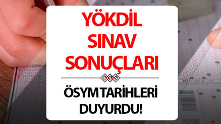YÖKDİL sonuçları ne zaman açıklanacak ÖSYM sonuç tarihini duyurdu YÖKDİL sonuç sorgulama ekranı için tıklayın