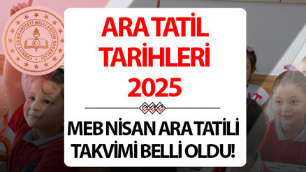 NİSAN AYI ARA TATİL TARİHLERİ VE GÜNLERİ 2025 (MEB TAKVİMİ) || Ramazan Bayramı detayı İlkokul, ortaokul, lise İkinci dönem 2. ara tatil ne zaman başlıyor, kaç gün kaldı, hangi tarihte Okullarda 2. ara tatil kaç gün sürecek