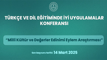Türkçe ve Dil Eğitiminde İyi Uygulamalar Konferansı... Dil eğitiminin en iyi uygulamaları seçilecek Türkçe ve Dil Eğitiminde İyi Uygulamalar Konferansı... Dil eğitiminin en iyi uygulamaları seçilecek