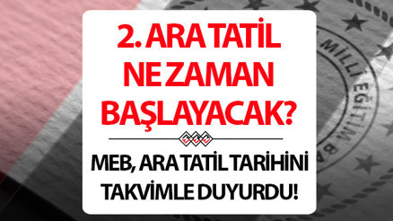 ARA TATİL NE ZAMAN KAÇ GÜN KALDI (MEB TAKVİMİ) 1 haftalık ikinci ara tatil ne zaman başlıyor, hangi günlere denk geliyor MEBin Nisan ara tatil tarihleri