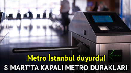 8 Mart bugün hangi metrolar kapalı Taksim metrosu kapalı mı, açık mı, saat kaçta kapanacak 8 Mart kapalı metrolar Valilik tarafından duyuruldu