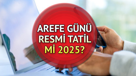 Arefe günü tatil mi 2025 Arefe günü resmi tatil mi, yarım gün mü, kimlere tatil Arefe günü ne zaman, kimlere 9 gün tatil İşte, Ramazan Bayramı ve arefe günü tatil günleri