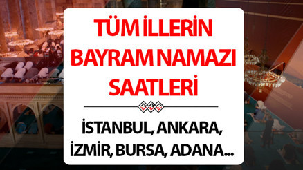BAYRAM NAMAZI SAATLERİ VE VAKİTLERİ 30 MART 2025 (81 İL- RAMAZAN BAYRAMI DİYANET) || Ramazan Bayramı namazı saat kaçta, ne zaman kılınacak 30 Mart bayram namazı saati İstanbul, Ankara, İzmir ve il il (tüm iller)