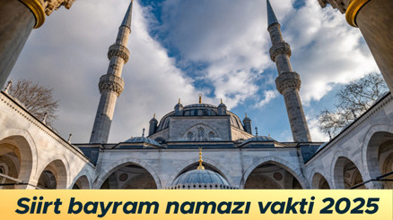 SİİRT BAYRAM NAMAZI SAATİ: Siirt bayram namazı vakti 2025 (Diyanet) || Siirt Ramazan Bayramı namazı saat kaçta kılınacak