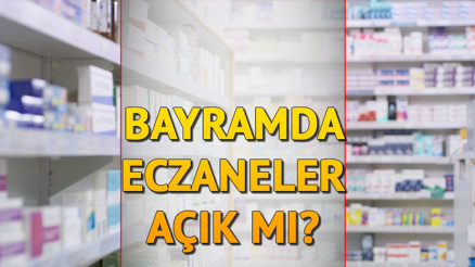 BAYRAMDA ECZANELER AÇIK MI 2025 Ramazan Bayramı eczaneler kaç gün tatil 2025