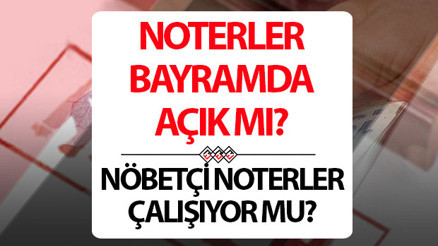 YARIN NOTER AÇIK MI Bayramda nöbetçi noterler açık mı, çalışıyor mu 31 Mart Pazartesi günü noterler kapalı mı, açık mı