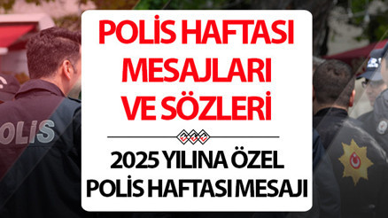 POLİS HAFTASI MESAJLARI VE ANLAMLI SÖZLER 2025: Polis Haftası ne zaman kutlanır 2025 Polis Haftası mesajları ve tarih bilgileri