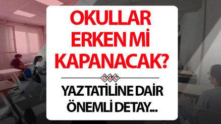 Yaz tatili erkene mi çekildi, okullar bu yıl erken mi kapanacak MEBden yaz tatili erkene çekilecek iddialarına açıklama 2024 - 2025 dönemi yaz tatiline kaç gün kaldı, karneler hangi tarihte alınacak, okullar ne zaman, ayın kaçında kapanacak