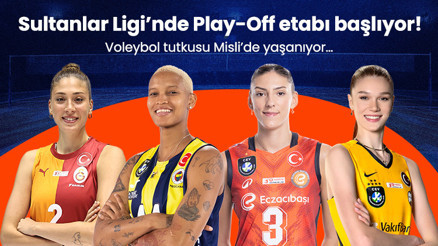 Sultanlar Ligi’nde Play-Off etabı başlıyor Voleybol tutkusu Misli’de yaşanıyor…