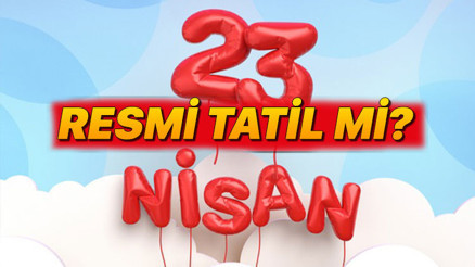 22 Nisan yarım gün mü || 23 Nisanda okullar ve üniversiteler, özel sektöre tatil mi 23 Nisan resmi tatil mi 2025, hangi güne denk geliyor İşte Resmi tatil günleri 2025