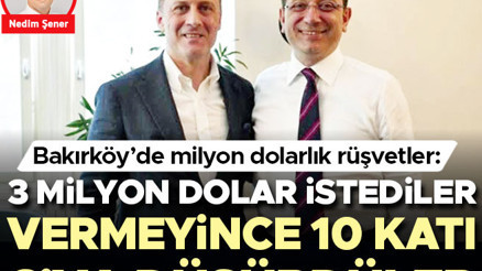 Bakırköy’de milyon dolarlık rüşvetler: 3 milyon dolar istediler vermeyince 10 katı 6’ya düşürdüler Bakırköy’de milyon dolarlık rüşvetler: 3 milyon dolar istediler vermeyince 10 katı 6’ya düşürdüler