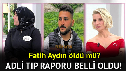 Esra Erol Fatih Aydın bulundu mu, cesedin kimliği kime ait, adli tıp raporu kime ait çıktı Aylardır aranan Fatih Aydın ile ilgili yeni gelişme Fatih Aydın öldü mü, öldürüldü mü, bulunan ceset kime ait