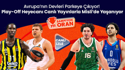 Avrupa’nın Devleri Parkeye Çıkıyor Play-Off Heyecanı Canlı Yayınlarla Misli’de Yaşanıyor