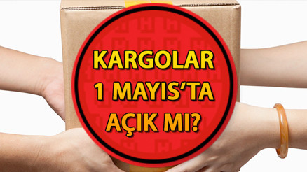 1 Mayıs kargolar açık mı, kapalı mı, dağıtım yapacak mı 1 Mayıs Perşembe günü PTT, Aras, Yurtiçi, MNG, Sürat kargo çalışıyor mu
