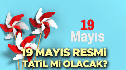 19 MAYIS OKULLAR TATİL Mİ 2025 | 19 Mayıs resmi tatil mi, yarım gün mü, hangi gün 19 Mayıs Atatürk’ü Anma, Gençlik ve Spor Bayramı resmi tatil bilgisi