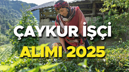ÇAYKUR İŞÇİ ALIMI BAŞVURU İŞKUR 2025 SON DURUM | Çaykur işçi alımı başvuru tarihi belli oldu mu, ne zaman yapılacak Çaykur mevsimlik işçi alımı başladı mı