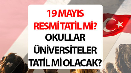 19 Mayıs Pazartesi resmi tatil bilgisi: Bu yıl 19 Mayıs hangi gün, 19 Mayıs resmi tatil mi 2025, kimlere tatil 19 Mayıs yarım gün mü 19 Mayıs Gençlik ve Spor Bayramı okullar ve üniversiteler tatil mi İşte mevzuat bilgisi 19 Mayıs Pazartesi resmi tatil bilgisi: Bu yıl 19 Mayıs hangi gün, 19 Mayıs resmi tatil mi 2025, kimlere tatil 19 Mayıs yarım gün mü 19 Mayıs Gençlik ve Spor Bayramı okullar ve üniversiteler tatil mi İşte mevzuat bilgisi