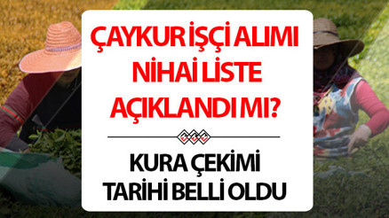 ÇAYKUR işçi alımı 2025 nihai liste açıklandı mı | ÇAYKUR 1500 işçi alımı kura çekimi ne zaman, kura sonuçları açıklandı mı Başvurular sona erdi... İşte ÇAYKUR mevsimlik işçi alımı kura tarihi