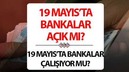 19 MAYIS PAZARTESİ - BUGÜN BANKALARIN ÇALIŞMA DÜZENİ 2025 || 19 Mayıs (Bugün) bankalar açık mı, tatil mi 19 Mayıs Pazartesi günü bankalar çalışıyor mu, kapalı mı