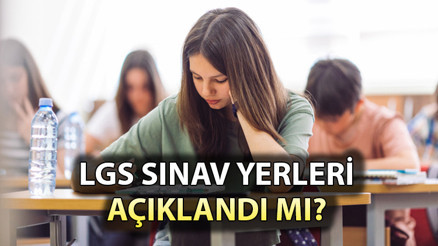LGS SINAV YERLERİ 2025 SORGULAMA EKRANI || LGS sınav giriş belgeleri yayınlandı mı, sınav yerleri belli oldu mu Gözler MEB duyurular sayfasında