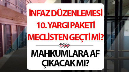YENİ YARGI PAKETİ İNFAZ DÜZENLEMESİ 2025 MAYIS SON DAKİKA HABERLERİ: GENEL AF ÇIKACAK MI, SON DURUM NEDİR || 10. Yargı Paketi TBMMden geçti mi, içeriği neler Af yasası ne zaman çıkacak, son durum nedir, af yasası Meclise geldi mi