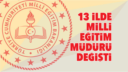 13 ilde milli eğitim müdürü değişti
