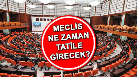 MECLİS NE ZAMAN TATİLE GİRECEK 2025 | TBMM tatile girdi mi, ne zaman kapanacak 2025 TBMM 28. Dönem 3. Yasama Yılı çalışma takvimi