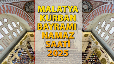 MALATYA BAYRAM NAMAZI SAAT KAÇTA - 2025 KURBAN BAYRAMI || Malatyada Kurban Bayramı namazı saat kaçta kılınacak İşte Diyanet Bayram Namazı saatleri: Malatya