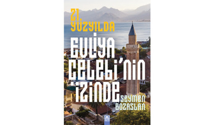 Evliya Çelebi’nin izinde, 74 şehirde