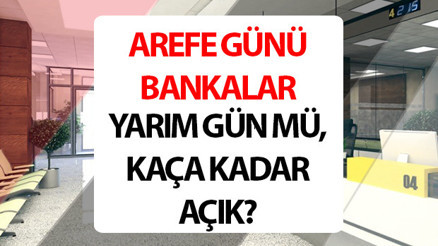 Bugün (5 Haziran) bankalar açık mı, kaça kadar açık 2025 Kurban Bayramı arefe günü bankalar yarım gün mü çalışıyor, kaçta kapanacak