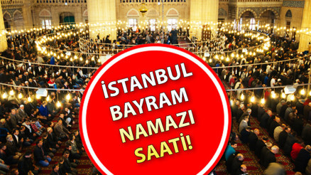 İSTANBUL BAYRAM NAMAZI SAATİ VAKTİ 2025 🕌|| İstanbul bayram namazı saat kaçta kılınacak Diyanet İl İl bayram namazı saatleri 6 Haziran Cuma - Bugün : İstanbul için bayram namazı saati / vakti