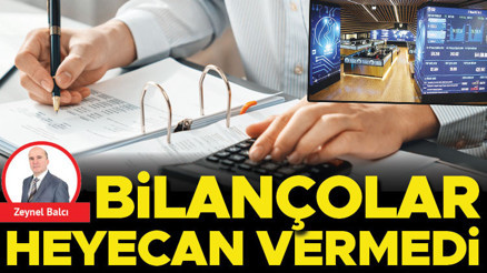Bilançolar heyecan vermedi