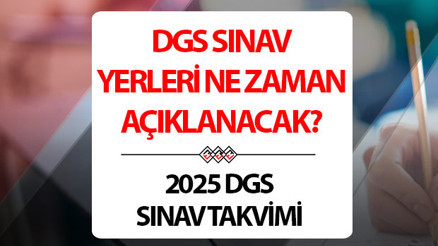 DGS sınav yerleri 2025 sorgulama ekranı | DGS sınav giriş belgesi ne zaman yayınlanacak Dikey Geçiş Sınavı ne zaman İşte ÖSYM DGS sınav takvimi