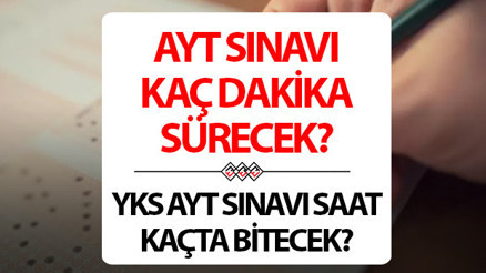 AYT SINAV SÜRESİ 2025: AYT kaç dakika sürecek, bitiş ve çıkış saati kaç AYT sınavı saat kaçta başlıyor ve ne zaman bitiyor ÖSYM AYT sınav bitiş saati bilgisi