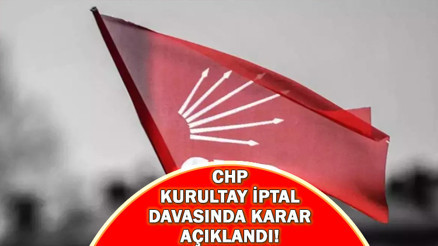 CHP KURULTAY DAVASI SON DAKİKA 2025 || CHP Kurultay İptal Davası ertelendi mi, karar çıktı mı İşte detaylar