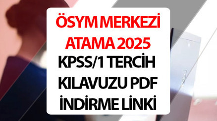 MERKEZİ ATAMA KPSS/1 TERCİH KILAVUZU 2025 (PDF İNDİRME LİNKİ) || ÖSYM KPSS tercihleri ne zaman, nasıl yapılır, KPSS tercihleri başladı mı 2025 KPSS-1 yerleştirme tercih kılavuzu pdf indirme linki