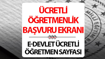 Ücretli öğretmenlik başvuru ekranı e-Devlet 2025 | Ücretli Öğretmenlik başvuruları ne zaman 2025, nasıl yapılır