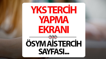YKS ÜNİVERSİTE TERCİH EKRANI 2025 (AİS tercih başvuru sayfası) || Üniversite tercihleri nasıl ve nereden yapılır ÖSYM AİS giriş sayfası
