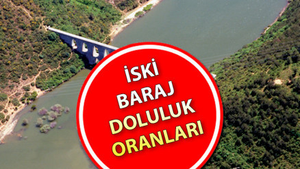Yağmur sonrasında İstanbul barajlarında son durum ne İSKİ 7 Ağustos İstanbul baraj doluluk oranları