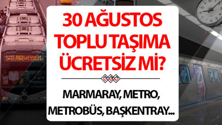 BUGÜN (30 AĞUSTOS) OTOBÜSLER VE ULAŞIM ÜCRETSİZ Mİ 2025 | 30 Ağustos Zafer Bayramı toplu taşıma (Marmaray, otobüs, metrobüs, metro, tramvay, İZBAN, Başkentray) bedava mı, ücretli mi, kaç gün ücretsiz Resmi Gazete kararı belli oldu