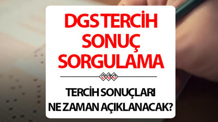 DGS TERCİH SONUÇLARI 2025 SORGULAMA ÖSYM: DGS tercih sonuçları ne zaman açıklanır, açıklandı mı Tercihler sona ermişti