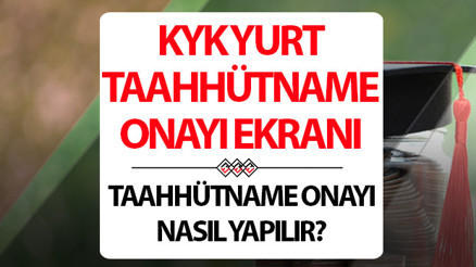 KYK YURT TAAHHÜTNAME ONAYI NASIL YAPILIR E-DEVLET 2025 VE SON TARİH | Taahhütname onayı nedir, nasıl yapılır, ne zaman bitecek, son tarih ne zaman 2025 KYK Taahhütname onayı nereden yapılacak